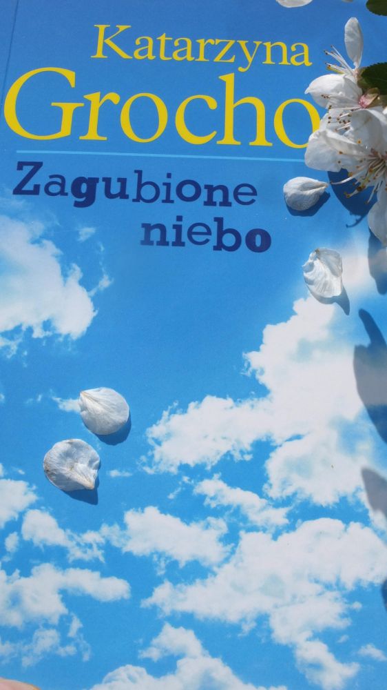 "Zagubione niebo" Katarzyny Grocholi - recenzja książki