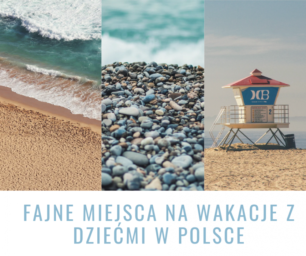 Fajne miejsca na wakacje z dziećmi w Polsce