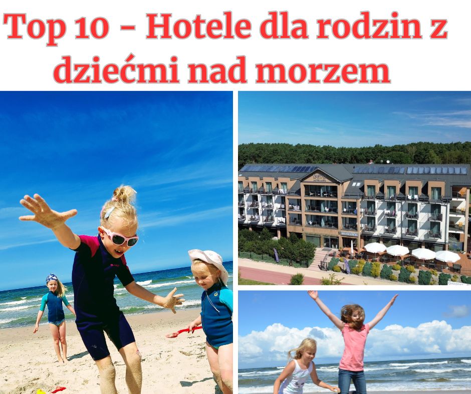 Hotele dla rodzin z dziećmi nad morzem. TOP 10