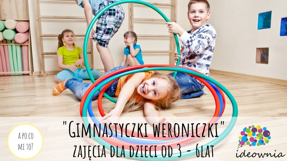 "Gimnastyczki Weroniczki" zajęcia pokazowe/BEZPŁATNE dla dzieci od 3 do 6 lat