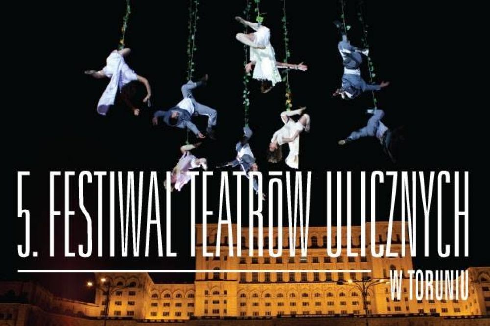 5. Festiwal Teatrów Ulicznych w Toruniu