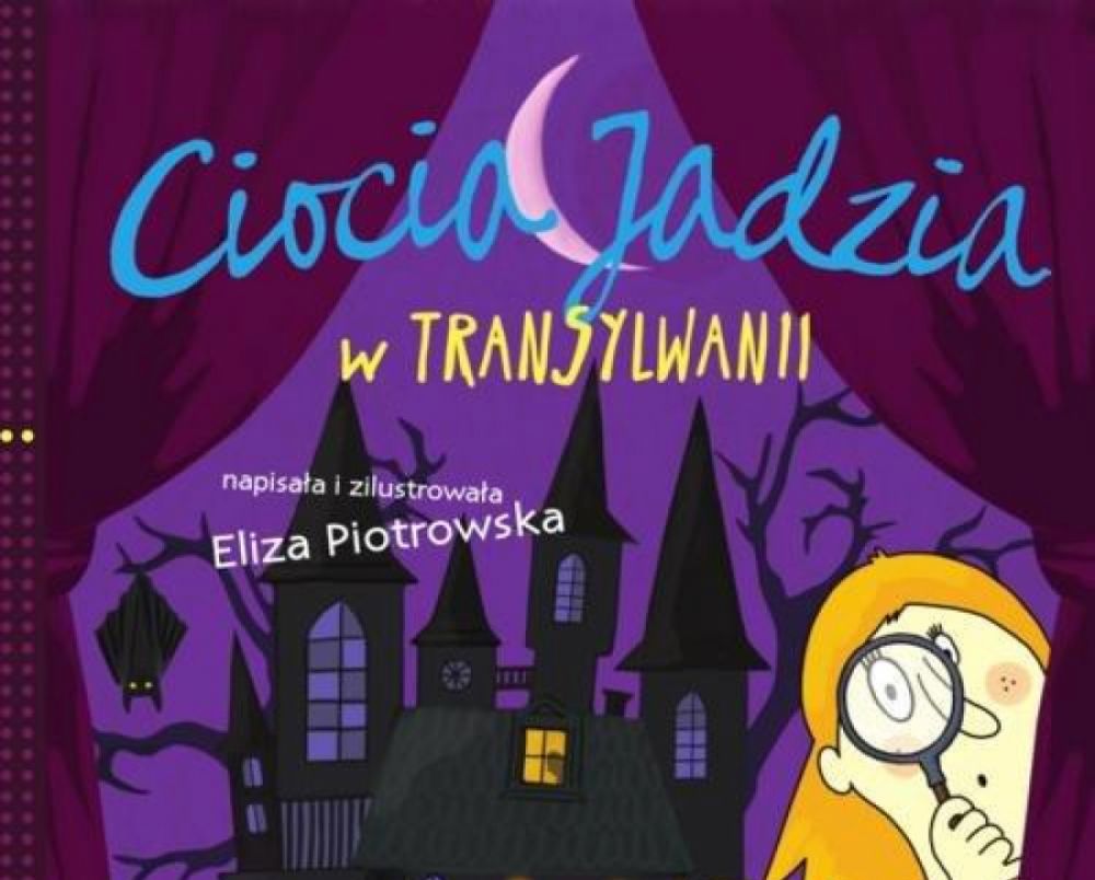 Książkożercy dla dzieci – Wokół książki Elizy Piotrkowskiej „Ciocia Jadzia w Transylwanii”