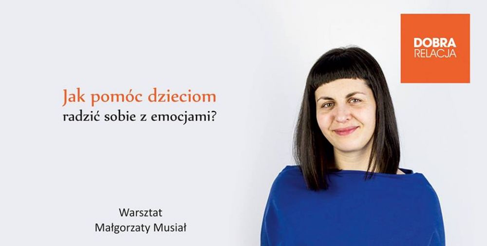 Małgorzata Musiał: Jak pomóc dzieciom radzić sobie z emocjami?