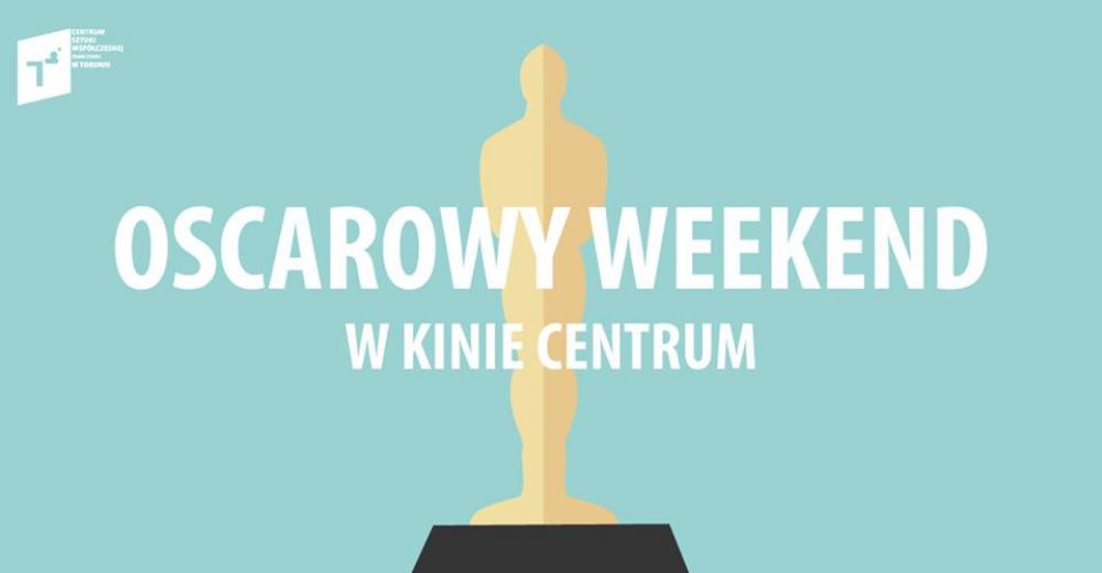 Oscarowy weekend w Kinie Centrum!