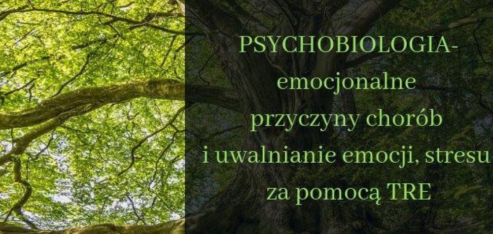 Psychobiologia -emocjonalne przyczyny chorób i uwalnianie emocji