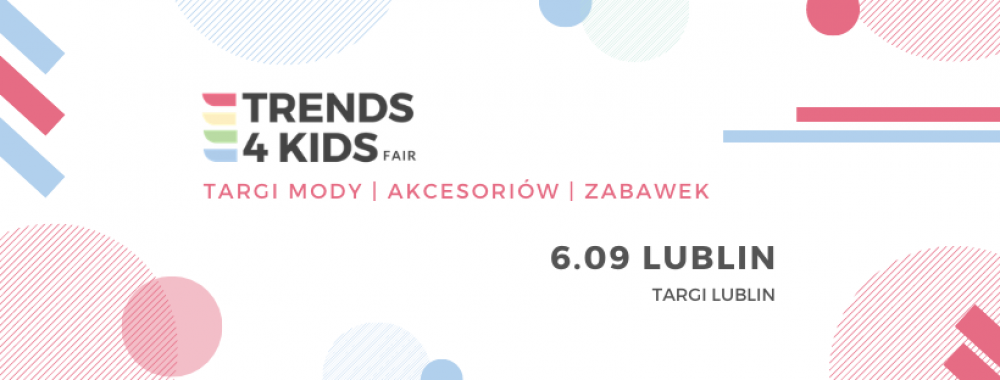 Targi Trends 4 Kids po raz pierwszy w Lublinie!