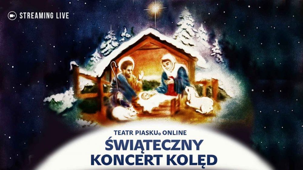 Teatr Piasku: „Świąteczny Koncert Kolęd" Online!