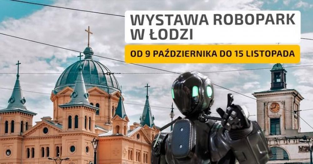 Wystawa robotów Robopark w Łodzi!!!